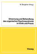 Erkennung Und Behandlung Des Organischen Psychosyndroms in Klinik Und Praxis: Referate Und Diskussion Einer Tagung in Zusammenarbeit Mit Der Arztekammer Nordrhein Dusseldorf, 15. Dezember 1979