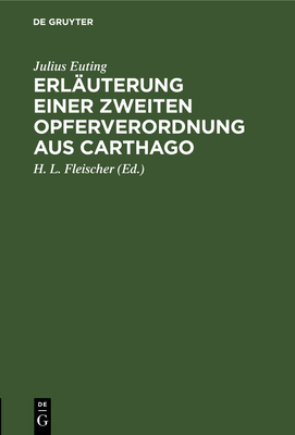 Erl?uterung einer zweiten Opferverordnung aus Carthago - Euting, Julius, and Fleischer, H L (Editor)