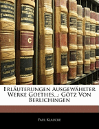 Erl?uterungen Ausgew?hlter Werke Goethes...: Gtz Von Berlichingen