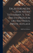 Erl?uterungen Zum Neuen Testament, 5. Teil. Das Evangelium Des Matth?us, Zweite Auflage