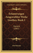 Erlauterungen Ausgewahlter Werke Goethes, Book 2: Egmont (1887)