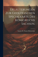 Erlauterungen Zur Geologischen Specialkarte Des Konigreichs Sachsen