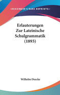 Erlauterungen Zur Lateinische Schulgrammatik (1893)