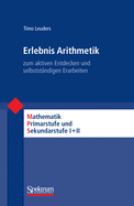 Erlebnis Arithmetik: - Zum Aktiven Entdecken Und Selbststndigen Erarbeiten