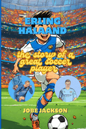 Erling Halaand: The story of a great soccer player