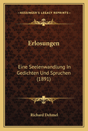 Erlosungen: Eine Seelenwandlung In Gedichten Und Spruchen (1891)