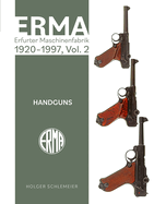 Erma: Erfurter Maschinenfabrik, 1924-2003, Vol. 2: Handguns