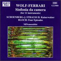 Ermanno Wolf-Ferrari: Sinfonia da camera; Arnold Schoenberg - Johann Strauss II: Kaiserwalzer; Ernst Bloch: Four Epis - MiNensemblen