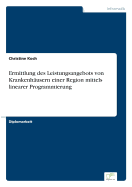 Ermittlung des Leistungsangebots von Krankenhusern einer Region mittels linearer Programmierung