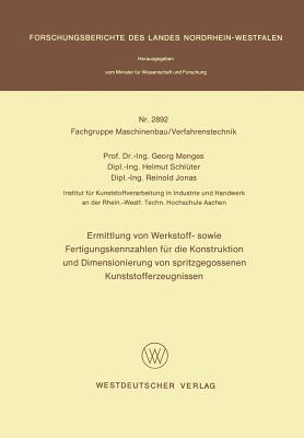 Ermittlung Von Werkstoff- Sowie Fertigungskennzahlen Fur Die Konstruktion Und Dimensionierung Von Spritzgegossenen Kunststofferzeugnissen - Menges, Georg