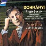 Ern Dohnnyi: Violin Sonata; 3 Ruralia Hungarica; Serenade for String Trio; Variations & Fugue on a Theme of EG - Martin Roscoe (piano); Tasmin Little (violin)