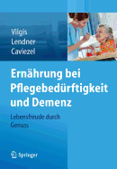 Ernahrung Bei Pflegebedurftigkeit Und Demenz: Lebensfreude Durch Genuss