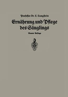 Ernahrung Und Pflege Des Saglings: Ein Leitfaden Fur Mutter Und Zur Einfuhrung Fur Pflegerinnen Unter Zugrundelegung Des Leitfadens Von Pescatore - Langstein, Leo