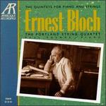 Ernest Bloch: The Quintets for Piano and Strings