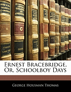 Ernest Bracebridge, Or, Schoolboy Days