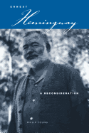 Ernest Hemingway: A Reconsideration