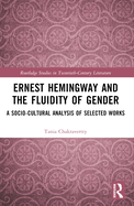Ernest Hemingway and the Fluidity of Gender: A Socio-Cultural Analysis of Selected Works
