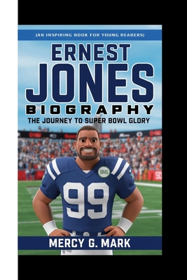 Ernest Jones Biography: The Journey to Super Bowl Glory ( An Inspiring Book For Young Readers) - G Mark, Mercy