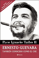 Ernesto Guebara, Tambien Conocido Como el Che