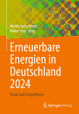 Erneuerbare Energien in Deutschland 2024: Stand und Perspektiven - Kaltschmitt, Martin (Editor), and Lenz, Volker (Editor)