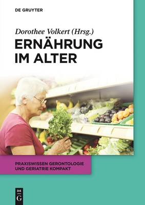 Ernhrung im Alter - Volkert, Dorothee (Editor), and Freiberger, Ellen (Contributions by), and Kiesswetter, Eva (Contributions by)