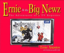 Ernie and the Big Newz: The Adventures of a TV Reporter