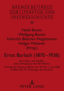 Ernst Barlach (1870-1938): Sein Leben, Sein Schaffen, Seine Verfolgung in Der Ns-Diktatur