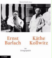 Ernst Barlach Und Kathe Kollwitz Im Zwiegesprach