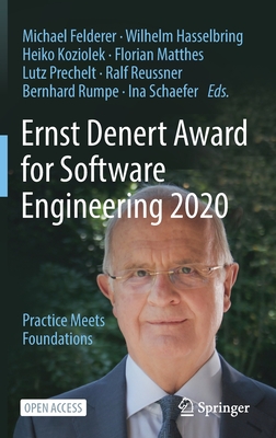 Ernst Denert Award for Software Engineering 2020: Practice Meets Foundations - Felderer, Michael (Editor), and Hasselbring, Wilhelm (Editor), and Koziolek, Heiko (Editor)