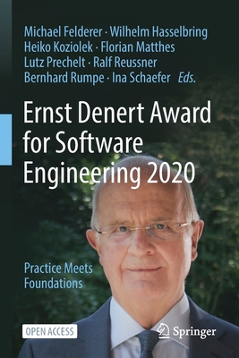 Ernst Denert Award for Software Engineering 2020: Practice Meets Foundations - Felderer, Michael (Editor), and Hasselbring, Wilhelm (Editor), and Koziolek, Heiko (Editor)