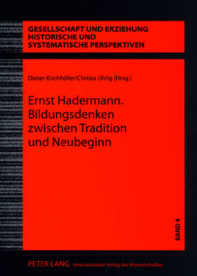 Ernst Hadermann. Bildungsdenken zwischen Tradition und Neubeginn: Konzepte zur Umgestaltung des Bildungswesens im Nachkriegsdeutschland - Uhlig, Christa (Editor), and Kirchhfer, Dieter (Editor)