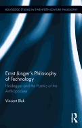 Ernst Jnger's Philosophy of Technology: Heidegger and the Poetics of the Anthropocene