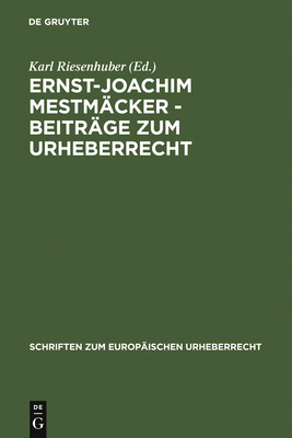 Ernst-Joachim Mestmacker - Beitrage Zum Urheberrecht - Riesenhuber, Karl (Editor)