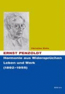 Ernst Penzoldt: Harmonie Aus Widerspruchen. Leben Und Werk (1892-1955) - Klein, Christian