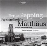 Ernst Pepping: Passionsbericht des Matthus 