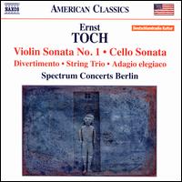 Ernst Toch: Violin Sonata No. 1; Cello Sonata; Divertimento; String Trio; Adagio elegiaco - Annette von Hehn (violin); Hartmut Rohde (viola); Jascha Nemtsov (piano); Jens Peter Maintz (cello);...
