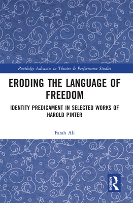 Eroding the Language of Freedom: Identity Predicament in Selected Works of Harold Pinter - Ali, Farah