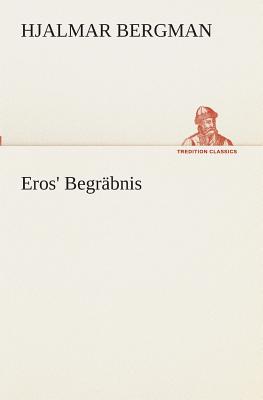 Eros' Begrbnis - Bergman, Hjalmar