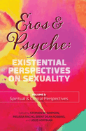 Eros & Psyche (Volume 2: Clinical & Spiritual Perspectives): Existential Perspectives on Sexuality