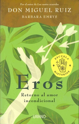 Eros (Spanish Edition) - Ruiz, Miguel, and Emrys, Barbara