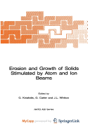 Erosion and growth of solids stimulated by atom and ion beams