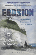 Erosion: Of Friendship, Dreams and the Edge of a Cliff - A Novel