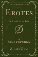 Erotes: Ein Gespr?ch ?ber Die Liebe (Classic Reprint)