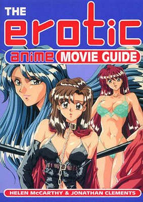 Erotic Anime Movie Guide - McCarthy, Helen, and Clements, Jonathan