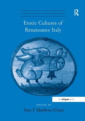 Erotic Cultures of Renaissance Italy - Matthews-Grieco, Sara F (Editor)