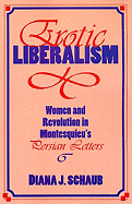 Erotic Liberalism: Women and Revolution in Montesquieu's Persian Letters