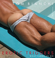 Erotic Triggers: What Turns Us on - Bianchi, Tom (Photographer)