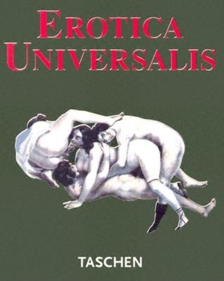 Erotica Universalis - Taschen Publishing, and Benedikt Taschen Verlag