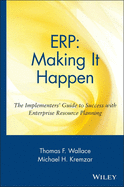 ERP: Making It Happen: The Implementers' Guide to Success with Enterprise Resource Planning