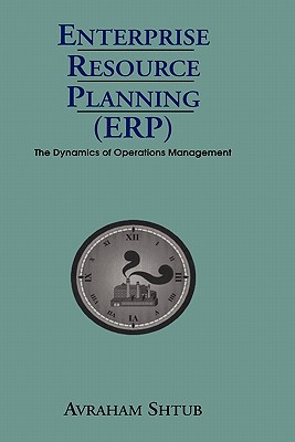 ERP: The Dynamics of Supply Chain and Process Management - Shtub, Avraham, and Karni, Reuven